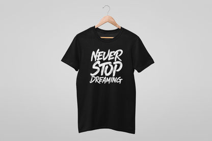 NEVER STOP DREAMING MEN TEE