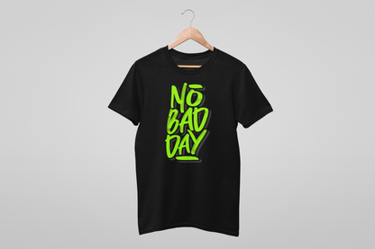 NO BAD DAY MEN TEE