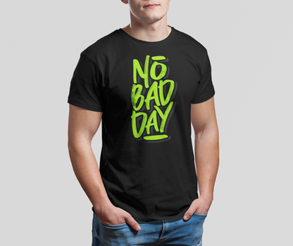 NO BAD DAY MEN TEE