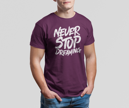 NEVER STOP DREAMING MEN TEE