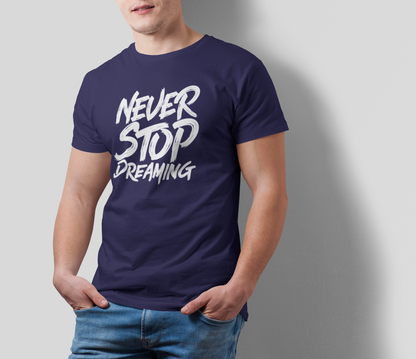 NEVER STOP DREAMING MEN TEE