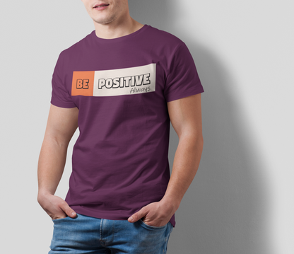 BE POSITIVE ALWAYS MEN TEE