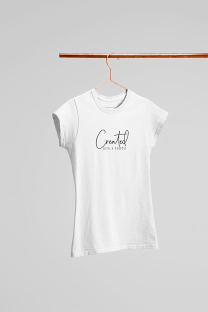 CREATED WITH A PURPOSE WOMEN T-SHIRT