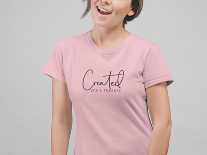 CREATED WITH A PURPOSE WOMEN T-SHIRT