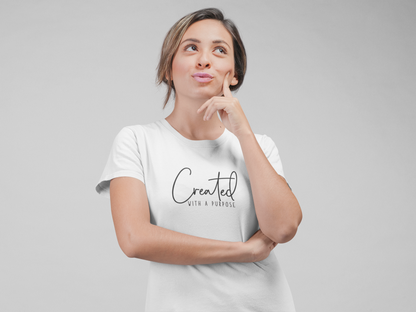 CREATED WITH A PURPOSE WOMEN T-SHIRT