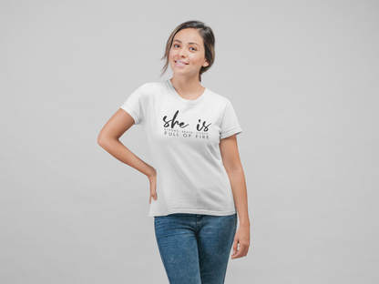 SHE IS FULL OF FIRE WOMEN T-SHIRT