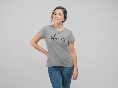 SHE IS FULL OF FIRE WOMEN T-SHIRT